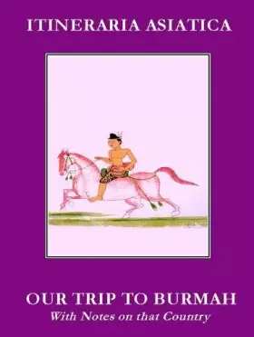 Couverture du produit · Our Trip to Burmah: With Notes on That Country
