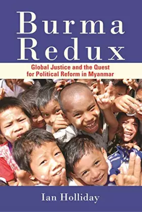 Couverture du produit · Burma Redux: Global Justice and the Quest for Political Reform in Myanmar