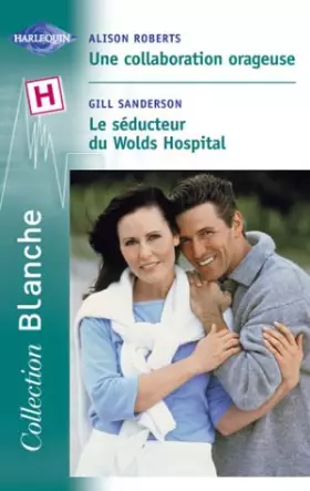 Couverture du produit · Le séducteur de Wolds Hospital, suivi de "Une collaboration orageuse"