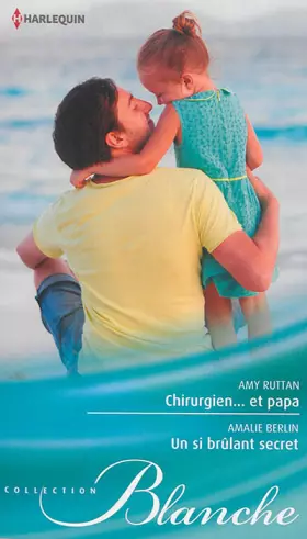 Couverture du produit · Chirurgien... et papa - Un si brûlant secret