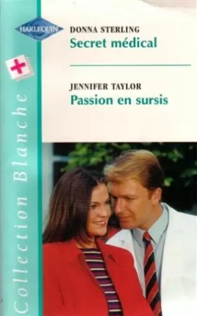 Couverture du produit · Secret médical suivi de Passion en sursis : Collection : Collection blanche n° 480