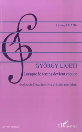 Couverture du produit · György Ligeti: Lorsque le temps devient espace Analyse du Deuxième livre d'études pour piano""