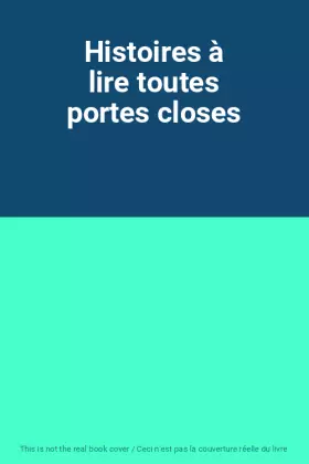 Couverture du produit · Histoires à lire toutes portes closes