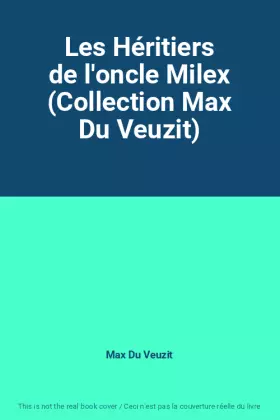 Couverture du produit · Les Héritiers de l'oncle Milex (Collection Max Du Veuzit)