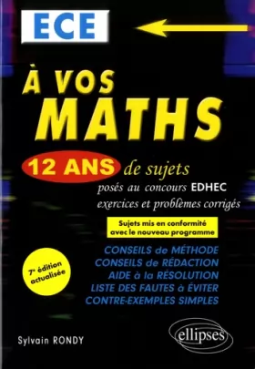 Couverture du produit · A vos maths ! 12 ans de sujets corrigés posés au concours EDHEC de 2006 à 2017 - ECE - 7e édition actualisée