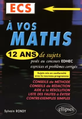 Couverture du produit · A Vos Maths 12 Ans de Sujets Corrigés Posés au Concours EDHEC 2004-2015 ECS Conforme au Nouveau Programme
