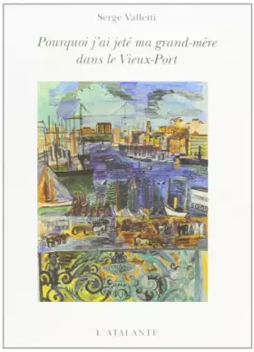 Couverture du produit · Pourquoi j'ai jeté ma grand-mère dans le vieux-port