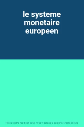 Couverture du produit · le systeme monetaire europeen