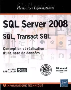 Couverture du produit · SQL Server 2008 - SQL, Transact SQL - Conception et réalisation d'une base de données