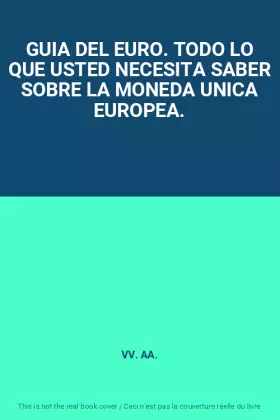 Couverture du produit · GUIA DEL EURO. TODO LO QUE USTED NECESITA SABER SOBRE LA MONEDA UNICA EUROPEA.