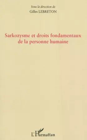 Couverture du produit · Sarkozysme et droits fondamentaux de la personne humaine