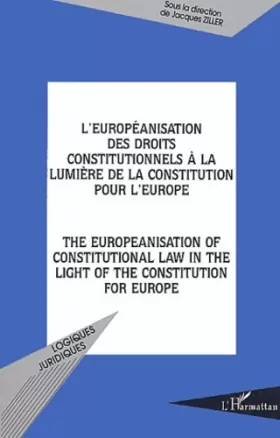 Couverture du produit · L'européanisation des droits constitutionnels à la lumière de la constitution pour l'Europe : The europeanisation of constituti