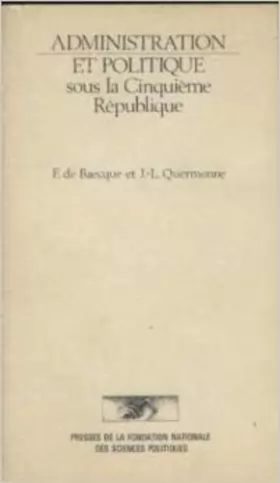 Couverture du produit · Administration et politique sous la cinquième République : janvier 1959-mai 1981