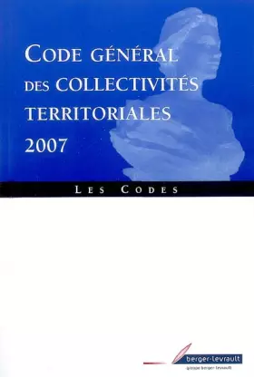 Couverture du produit · Code général des collectivités territoriales: Partie législative, Partie réglementaire, Annexes, à jour au 5 mars 2007