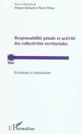 Couverture du produit · Responsabilité pénale et activité des collectivités territoriales: Evolutions et interactions