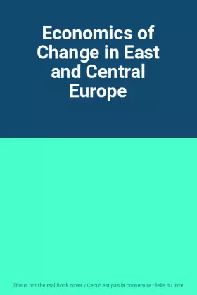 Couverture du produit · Economics of Change in East and Central Europe