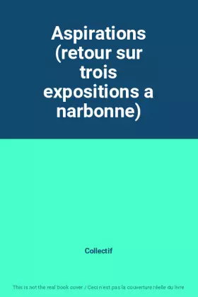 Couverture du produit · Aspirations (retour sur trois expositions a narbonne)
