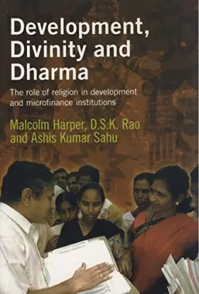 Couverture du produit · Development, Divinity and Dharma: The Role of Religion in Development and Microfinance Institutions