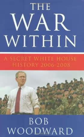 Couverture du produit · The War Within: A Secret White House History 2006-2008