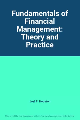 Couverture du produit · Fundamentals of Financial Management: Theory and Practice