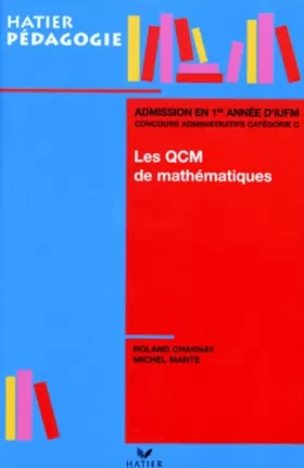 Couverture du produit · Les QCM de mathématiques, admission en première année d'iufm et concours administratifs, catégorie C
