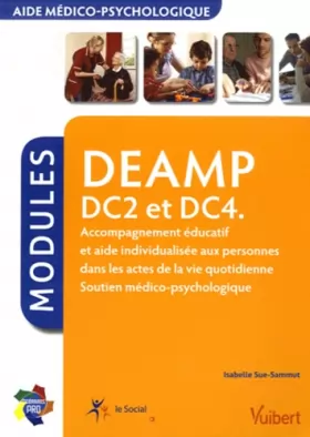 Couverture du produit · Diplôme d'État d'Aide médico-psychologique (DEAMP) - DC2, DC4 Accompagnement et aide individualisée - Soutien médico-psychologi
