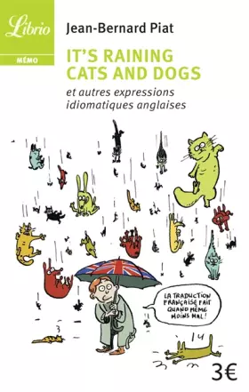 Couverture du produit · It's Raining Cats and Dogs : Et autres expressions idiomatiques anglaises