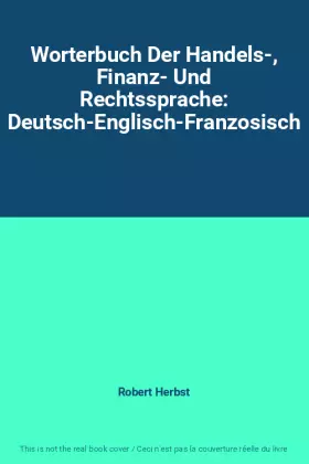 Couverture du produit · Worterbuch Der Handels-, Finanz- Und Rechtssprache: Deutsch-Englisch-Franzosisch