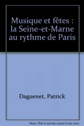 Couverture du produit · Musique et fêtes : la Seine-et-Marne au rythme de Paris