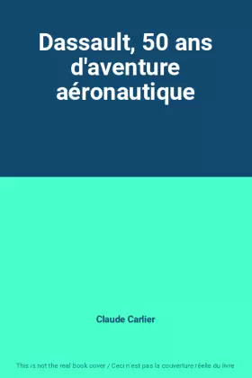 Couverture du produit · Dassault, 50 ans d'aventure aéronautique