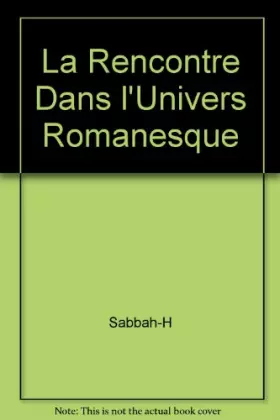 Couverture du produit · La rencontre dans l'univers romanesque: Thèmes et questions d'ensemble