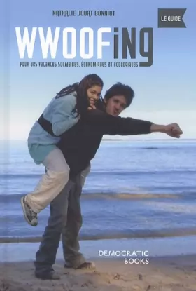 Couverture du produit · Wwoofing, le guide: Pour des vacances solidaires, économiques et écologiques