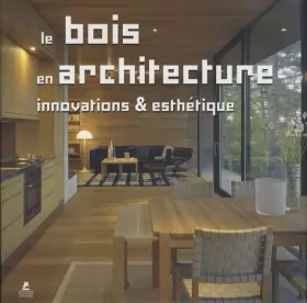 Couverture du produit · Le bois en architecture - Innovations et esthétique