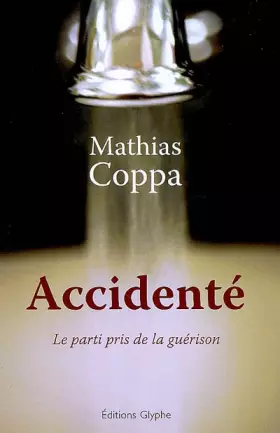 Couverture du produit · Accidenté. Le parti pris de la guérison
