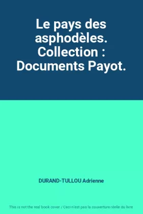 Couverture du produit · Le pays des asphodèles. Collection : Documents Payot.