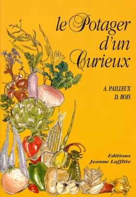 Couverture du produit · Le Potager d'un curieux: Histoire, culture et usages de 200 plantes comestibles