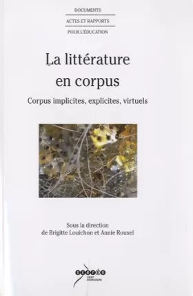 Couverture du produit · La littérature en corpus: Corpus implicites, explicites, virtuels