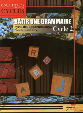 Couverture du produit · Bâtir une grammaire au cycle des apprentissages fondamentaux, cycle 2