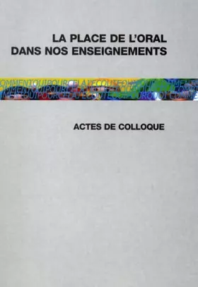 Couverture du produit · La place de l'oral dans nos enseignements. Actes du colloque de Limoges, 13 mai 2000