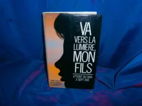 Couverture du produit · Va vers la lumiere, mon fils (atteint du sida a sept ans)