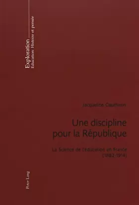 Couverture du produit · Une discipline pour la République: La science de l'éducation en France (1882-1914)