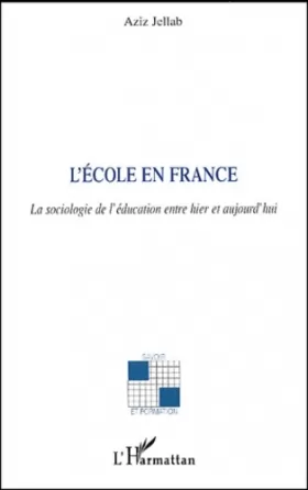 Couverture du produit · L'école en France : La sociologie de l'éducation entre hier et aujourd'hui