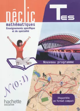 Couverture du produit · Déclic Maths Tles ES spécifique et spécialité - Livre élève Grand format - Edition 2012