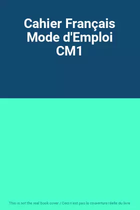 Couverture du produit · Cahier Français Mode d'Emploi CM1