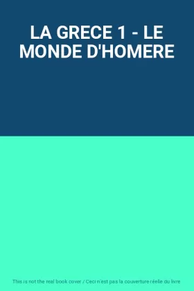 Couverture du produit · LA GRECE 1 - LE MONDE D'HOMERE