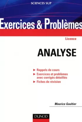 Couverture du produit · Exercices et problèmes d'analyse: Rappels de cours, Exercices et problèmes avec corrigés détaillés, Fiches de révision
