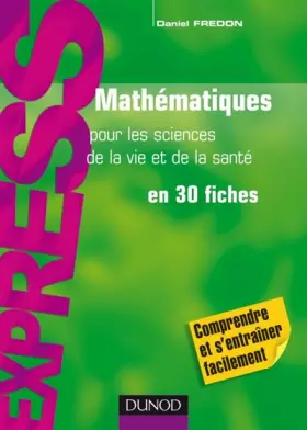 Couverture du produit · Mathématiques pour les sciences de la vie et de la santé - en 30 fiches