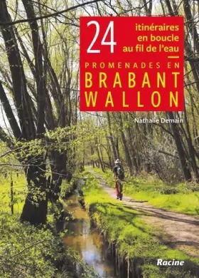 Couverture du produit · Promenades en Brabant Wallon: 24 itinéraires en boucle au fil de l'eau