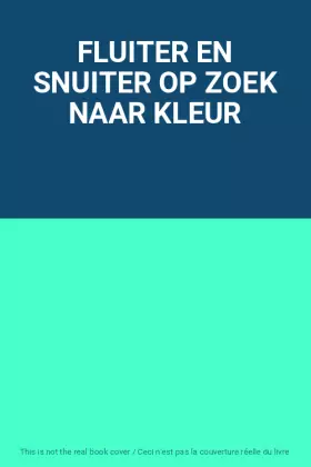 Couverture du produit · FLUITER EN SNUITER OP ZOEK NAAR KLEUR