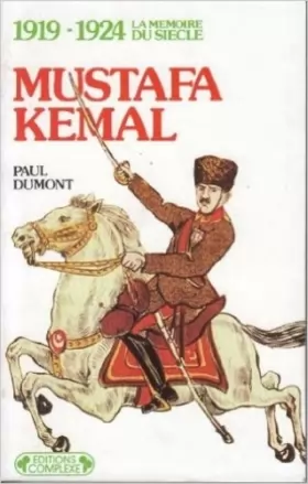 Couverture du produit · Mustafa Kemal invente la Turquie moderne : 1919-1924